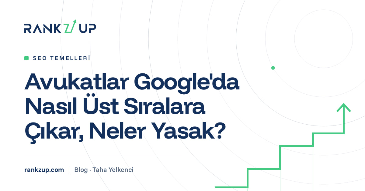 Avukatlar Google'da Nasıl Üst Sıralara Çıkar, Neler Yasak? yazısının kapak görseli
