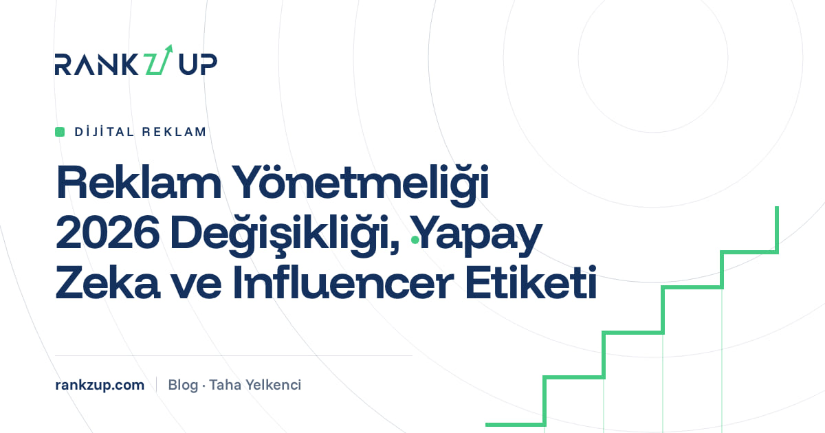 Reklam Yönetmeliği 2026 Değişikliği, Yapay Zeka ve Influencer Etiketi: Dijital Reklam kategorisindeki rankZup blog yazısının kapak görseli Reklam Yönetmeliği 2026 Değişikliği, Yapay Zeka ve Influencer Etiketi yazısının kapak görseli